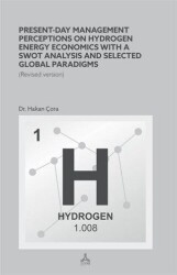 Present-Day Management Perceptions on Hydrogen Energy Economics whit A Swot Analysis and Selected Global Paradigms - Sonçağ Yayınları