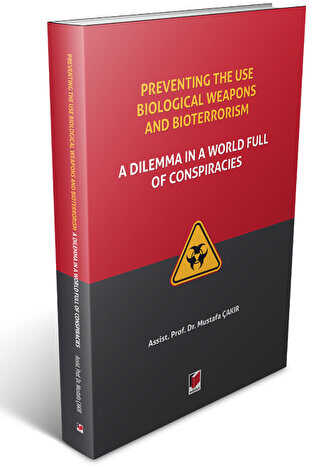 Preventing The Use Biological Weapons And Bioterrorism: A Dilemma İn A World Full Of Conspiracies