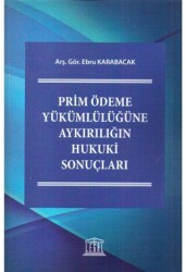 Prim Ödeme Yükümlülüğüne Aykırılığın Hukuki Sonuçları - Legal Yayıncılık