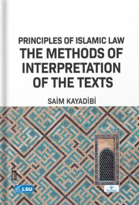 Principles of Islamic Law and the Methods of Interpretation of the Texts Uşül Al-Fiqh - 1