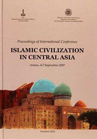 Proceedings of international ConferenceRussian: Islamic Civilization in Central Asia, Astana, 4-7 