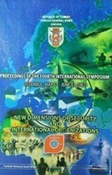 Proceedings of the Fourth International Symposium - New Dimensions of Security and International Organizations - Genelkurmay Basımevi