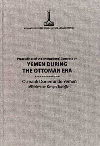 Proceedings of the International Congress on Yemen During the Ottoman Era: Sanaa, 16-17 December 200