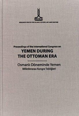 Proceedings of the International Congress on Yemen During the Ottoman Era: Sanaa, 16-17 December 200 - 1