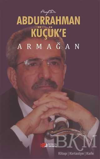Prof. Dr. Abdurrahman Küçük’e Armağan