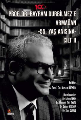 Prof. Dr. Bayram Durbilmez`e Armağan -55. Yaş Anısına- Cilt II