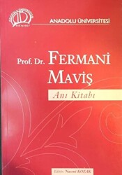 Prof. Dr. Fermani Maviş Anı Kitabı - Anadolu Üniversitesi Yayınları
