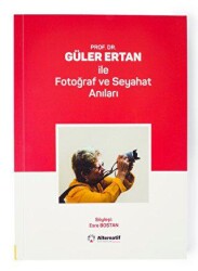 Prof. Dr. Güler Ertan İle Fotoğraf ve Seyahat Anıları - Alternatif Yayıncılık