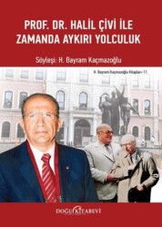 Prof. Dr. Halil Çivi ile Zamanda Aykırı Yolculuk - Doğu Kitabevi