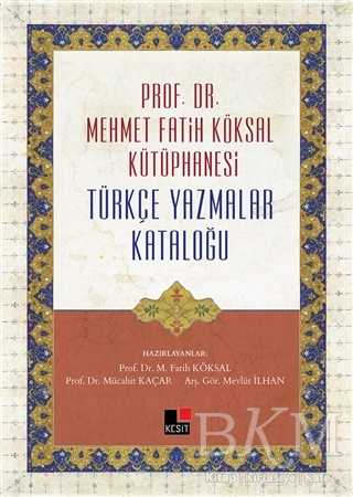 Prof. Dr. Mehmet Fatih Köksal Kütüphanesi Türkçe Yazmalar Kataloğu - Kesit Yayınları