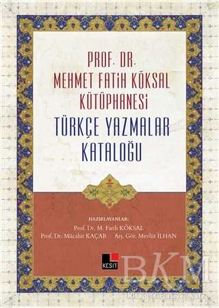 Prof. Dr. Mehmet Fatih Köksal Kütüphanesi Türkçe Yazmalar Kataloğu