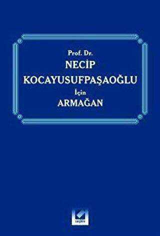 Prof. Dr. Necip Kocayusufpaşaoğlu için Armağan - 1
