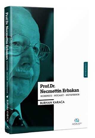 Prof. Dr. Necmettin Erbakan - Mühendis-Mücahit-Mütefekkir