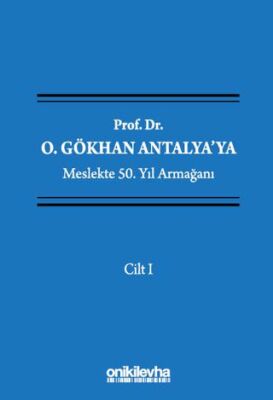 Prof. Dr. O. Gökhan Antalya`ya Meslekte 50. Yıl Armağanı 4 Cilt - 1