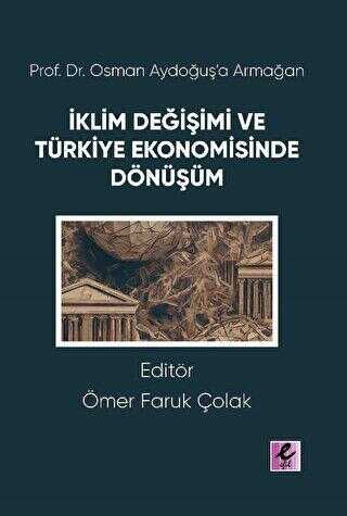 Prof. Dr. Osman Aydoğuş’a Armağan: İklim Değişimi ve Türkiye Ekonomisinde Dönüşüm