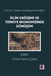 Prof. Dr. Osman Aydoğuş’a Armağan: İklim Değişimi ve Türkiye Ekonomisinde Dönüşüm - Efil Yayınevi