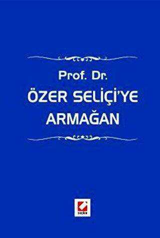 Prof. Dr. Özer Seliçi`ye Armağan