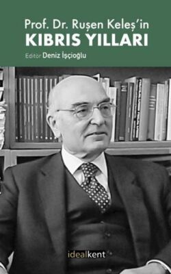 Prof. Dr. Ruşen Keleş’in Kıbrıs Yılları - 1