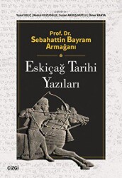 Prof. Dr. Sebahattin Bayram Armağanı - Eskiçağ Tarihi Yazıları - Çizgi Kitabevi Yayınları