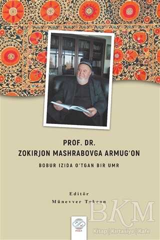 Prof. Dr. Zokırjon Mashrabovga Armug‘on - Bobur Izıda O’tgan Bır Umr - Post Yayınevi