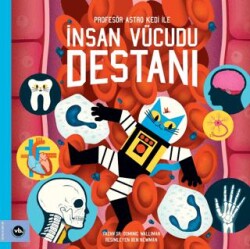 Profesör Astro Kedi ile İnsan Vücudu Destanı - Vakıfbank Kültür Yayınları