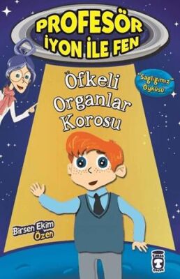 Profesör İyon İle Fen : Öfkeli Organlar Korosu - 1