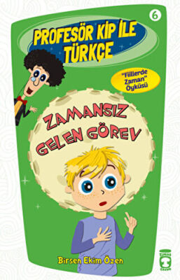 Profesör Kip ile Türkçe 6 - Zamansız Gelen Görev kapağı