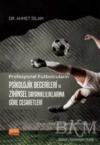 Profesyonel Futbolcuların Psikolojik Becerileri ve Zihinsel Dayanıklılıklarına Göre Cesaretleri - 1