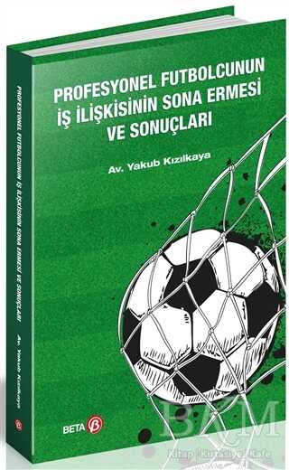 Profesyonel Futbolcunun İş İlişkisinin Sona Ermesi ve Sonuçları - Beta Yayınevi