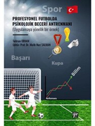 Profesyonel Futbolda Psikolojik Beceri Antrenmanı Uygulamaya Yönelik Bir Örnek - Gazi Kitabevi