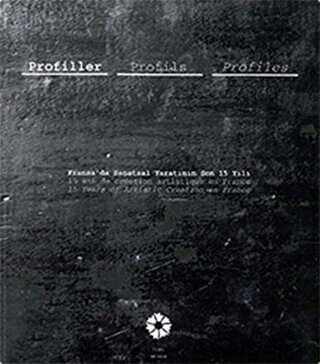 Profiller Fransa`da Sanatsal Yaratının Son 15 Yılı - Pera Müzesi Yayınları