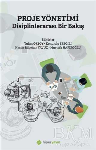 Proje Yönetimi Disiplinlerarası Bir Bakış - Hiperlink Yayınları