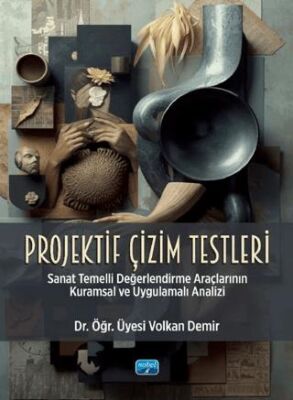Projektif Çizim Testleri - Sanat Temelli Değerlendirme Araçlarının Kuramsal ve Uygulamalı Analizi - 1