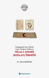 Propaganda Aracı Olarak İnsani Yardımın 	Kullanımı Hilal-i Ahmer Kızılay Örneği - Hiperlink Yayınları
