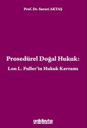 Prosedürel Doğal Hukuk: Lon L. Fuller`in Hukuk Kavramı - On İki Levha Yayınları