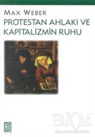 Protestan Ahlakı ve Kapitalizmin Ruhu - Hil Yayınları