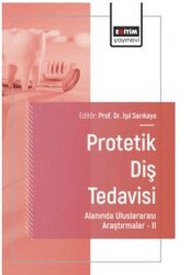 Protetik Diş Tedavisi Alanında Uluslararası Araştırmalar – II - Eğitim Yayınevi - Bilimsel Eserler
