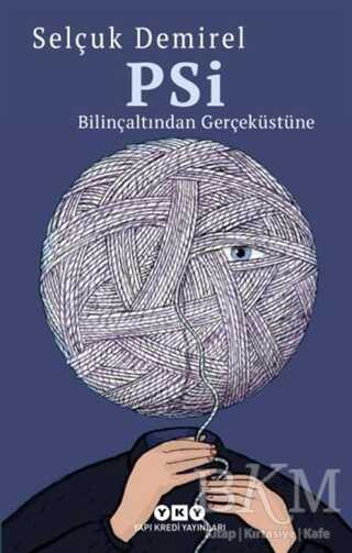 PSİ - Bilinçaltından Gerçeküstüne - Yapı Kredi Yayınları