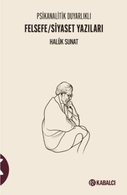 Psikanalitik Duyarlıklı Felsefe-Siyaset Yazıları - 1