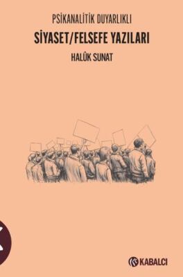 Psikanalitik Duyarlıklı Siyaset-Felsefe Yazıları - 1
