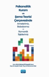 Psikanalitik Kuram Ve Şema Teorisi Çerçevesinde Annelerimiz, Babalarımız Ve Romantik İlişkilerimiz - Nobel Akademik Yayıncılık