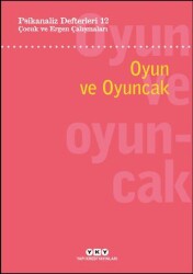 Psikanaliz Defterleri 12: Çocuk ve Ergen Çalışmaları - Oyun ve Oyuncak - Yapı Kredi Yayınları