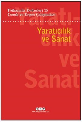 Psikanaliz Defterleri 15: Çocuk Ve Ergen Çalışmaları Yaratıcılık ve Sanat - 1