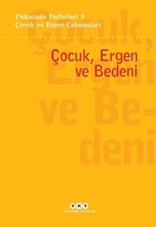 Psikanaliz Defterleri 9- Çocuk ve Ergen Çalışmaları - Çocuk, Ergen ve Bedeni - Yapı Kredi Yayınları
