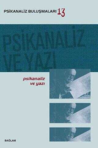 Psikanaliz ve Yazı - Psikanaliz Buluşmaları 13 - Bağlam Yayınları