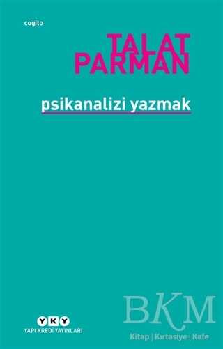 Psikanalizi Yazmak - Yapı Kredi Yayınları