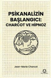 Psikanalizin Başlangıcı: Charcot ve Hipnoz - Eyce Yayınları