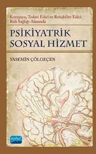 Psikiyatrik Sosyal Hizmet: Koruyucu, Tedavi Edici, Rehabilite Edici Ruh Sağlığı Alanında - 1