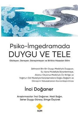 Psiko-İmgedramada Duygu ve Tele - Gözleyen, Deneyen, Deneyimleyen ve Birlikte Hisseden Bilim