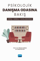 Psikolojik Danışma Odasına Bakış - Giriş, Süreç ve Sonlandırma - Nobel Akademik Yayıncılık